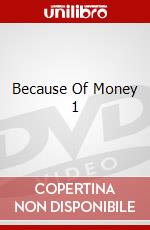 Because Of Money 1 dvd