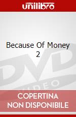 Because Of Money 2 dvd