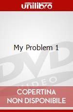 My Problem 1 dvd