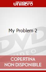 My Problem 2 dvd