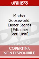 Mother Gooseworld: Easter Stories [Edizione: Stati Uniti] dvd