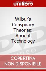 Wilbur's Conspiracy Theories: Ancient Technology dvd