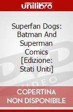 Superfan Dogs: Batman And Superman Comics [Edizione: Stati Uniti] dvd