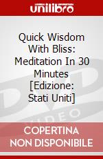 Quick Wisdom With Bliss: Meditation In 30 Minutes [Edizione: Stati Uniti] dvd