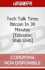 Tech Talk Time: Bitcoin In 30 Minutes [Edizione: Stati Uniti] dvd