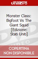 Monster Class: Bigfoot Vs The Giant Squid [Edizione: Stati Uniti] dvd