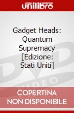 Gadget Heads: Quantum Supremacy [Edizione: Stati Uniti] dvd
