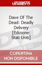 Dave Of The Dead: Deadly Delivery [Edizione: Stati Uniti] dvd