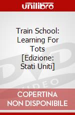 Train School: Learning For Tots [Edizione: Stati Uniti] dvd
