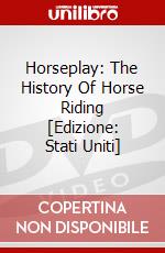 Horseplay: The History Of Horse Riding [Edizione: Stati Uniti] dvd