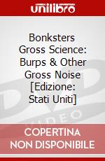 Bonksters Gross Science: Burps & Other Gross Noise [Edizione: Stati Uniti] dvd
