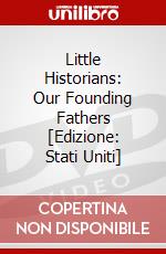 Little Historians: Our Founding Fathers [Edizione: Stati Uniti] dvd