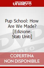 Pup School: How Are We Made? [Edizione: Stati Uniti] dvd
