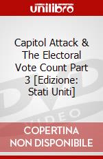 Capitol Attack & The Electoral Vote Count Part 3  [Edizione: Stati Uniti] dvd
