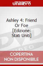 Ashley 4: Friend Or Foe [Edizione: Stati Uniti] dvd