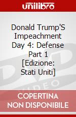 Donald Trump'S Impeachment Day 4: Defense Part 1 [Edizione: Stati Uniti] dvd