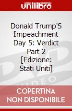 Donald Trump'S Impeachment Day 5: Verdict Part 2 [Edizione: Stati Uniti] dvd