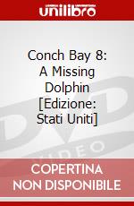 Conch Bay 8: A Missing Dolphin [Edizione: Stati Uniti] dvd
