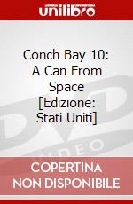 Conch Bay 10: A Can From Space [Edizione: Stati Uniti] dvd