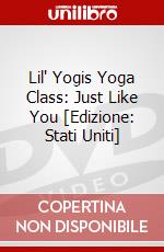 Lil' Yogis Yoga Class: Just Like You [Edizione: Stati Uniti] dvd