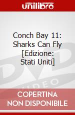 Conch Bay 11: Sharks Can Fly [Edizione: Stati Uniti] dvd