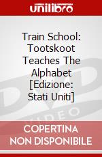 Train School: Tootskoot Teaches The Alphabet [Edizione: Stati Uniti] dvd