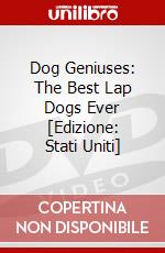 Dog Geniuses: The Best Lap Dogs Ever [Edizione: Stati Uniti] dvd