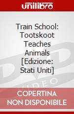 Train School: Tootskoot Teaches Animals [Edizione: Stati Uniti] dvd