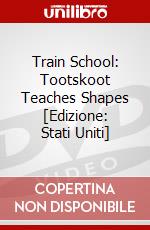 Train School: Tootskoot Teaches Shapes [Edizione: Stati Uniti] dvd
