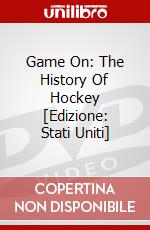 Game On: The History Of Hockey [Edizione: Stati Uniti] dvd