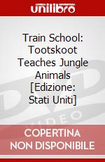 Train School: Tootskoot Teaches Jungle Animals [Edizione: Stati Uniti] dvd