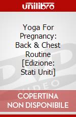 Yoga For Pregnancy: Back & Chest Routine [Edizione: Stati Uniti] dvd