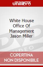 White House Office Of Management Jason Miller dvd