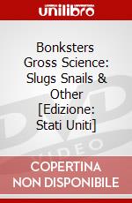 Bonksters Gross Science: Slugs Snails & Other [Edizione: Stati Uniti] dvd