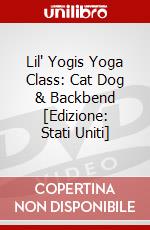 Lil' Yogis Yoga Class: Cat Dog & Backbend [Edizione: Stati Uniti] dvd
