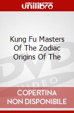 Kung Fu Masters Of The Zodiac Origins Of The dvd