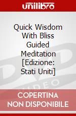 Quick Wisdom With Bliss Guided Meditation [Edizione: Stati Uniti] dvd