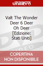 Valt The Wonder Deer 6 Deer Oh Deer [Edizione: Stati Uniti] dvd