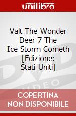 Valt The Wonder Deer 7 The Ice Storm Cometh [Edizione: Stati Uniti] dvd