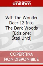 Valt The Wonder Deer 12 Into The Dark Woods [Edizione: Stati Uniti] dvd