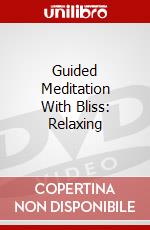 Guided Meditation With Bliss: Relaxing dvd