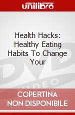 Health Hacks: Healthy Eating Habits To Change Your dvd