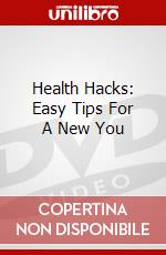 Health Hacks: Easy Tips For A New You dvd