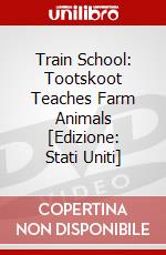 Train School: Tootskoot Teaches Farm Animals [Edizione: Stati Uniti] dvd