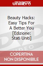 Beauty Hacks: Easy Tips For A Better You [Edizione: Stati Uniti] dvd