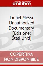 Lionel Messi Unauthorized Documentary [Edizione: Stati Uniti] film in dvd