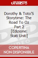 Dorothy & Toto'S Storytime: The Road To Oz Part 2 [Edizione: Stati Uniti] dvd