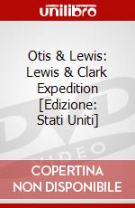 Otis & Lewis: Lewis & Clark Expedition [Edizione: Stati Uniti] dvd