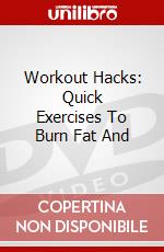 Workout Hacks: Quick Exercises To Burn Fat And dvd
