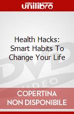 Health Hacks: Smart Habits To Change Your Life dvd